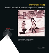 Polvere di stelle. Cinema e cronaca in 41 immagini del quotidiano «La Notte» - Librerie.coop