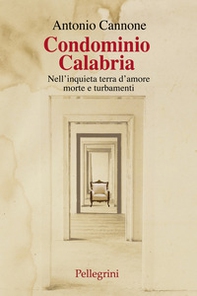 Condominio Calabria. Nell'inquieta terra d'amore, morte e turbamenti - Librerie.coop Condominio Calabria. Nell'inquieta terra d'amore, morte e turbamenti - Librerie.coop