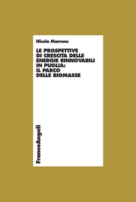 Le prospettive di crescita delle energie rinnovabili in Puglia: il parco delle biomasse - Librerie.coop Le prospettive di crescita delle energie rinnovabili in Puglia: il parco delle biomasse - Librerie.coop