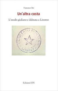 Un'altra costa. L'esodo giuliano e dalmata a Livorno - Librerie.coop
