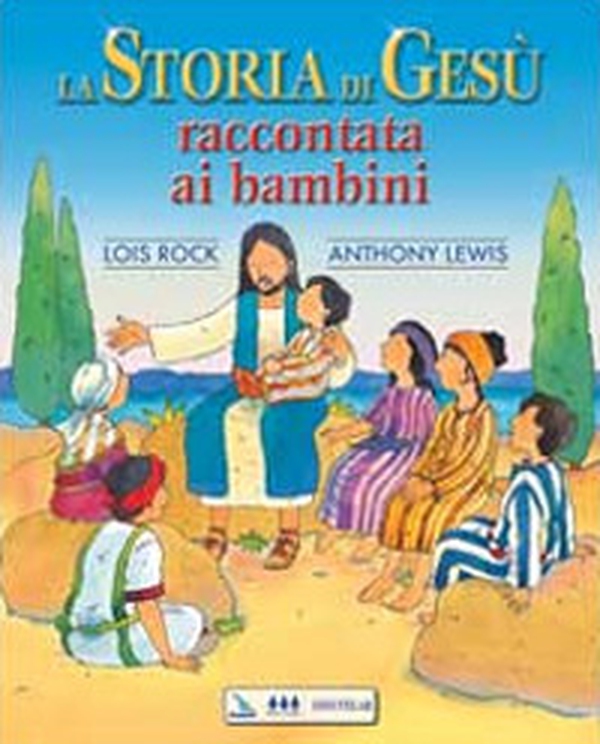 La storia di Gesù raccontata ai bambini - Librerie.coop La storia di Gesù raccontata ai bambini - Librerie.coop