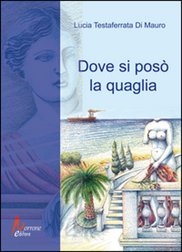 Dove si posò la quaglia - Librerie.coop Dove si posò la quaglia - Librerie.coop