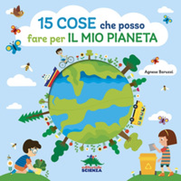 15 cose che posso fare per il mio pianeta - Librerie.coop 15 cose che posso fare per il mio pianeta - Librerie.coop