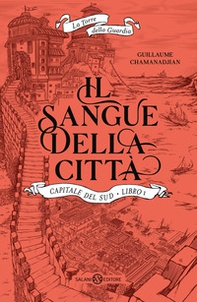 Il sangue della città. Capitale del sud. La torre della Guardia - Vol. 1 - Librerie.coop