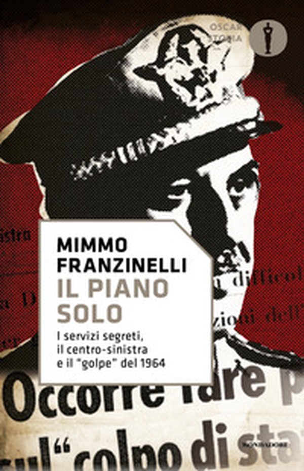 Il piano Solo. I servizi segreti, il centro-sinistra e il «golpe» del 1964 - Librerie.coop Il piano Solo. I servizi segreti, il centro-sinistra e il «golpe» del 1964 - Librerie.coop