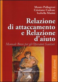 Relazione di attaccamento e relazioni d'aiuto. Manuale breve per gli operatori sanitari - Librerie.coop