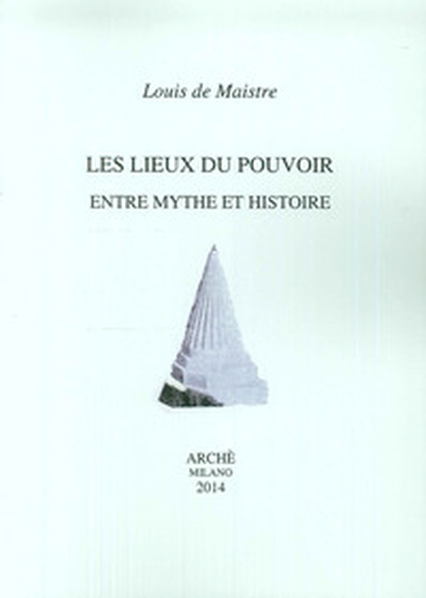 Les lieux du pouvoir entre mythe et histoire - Librerie.coop
