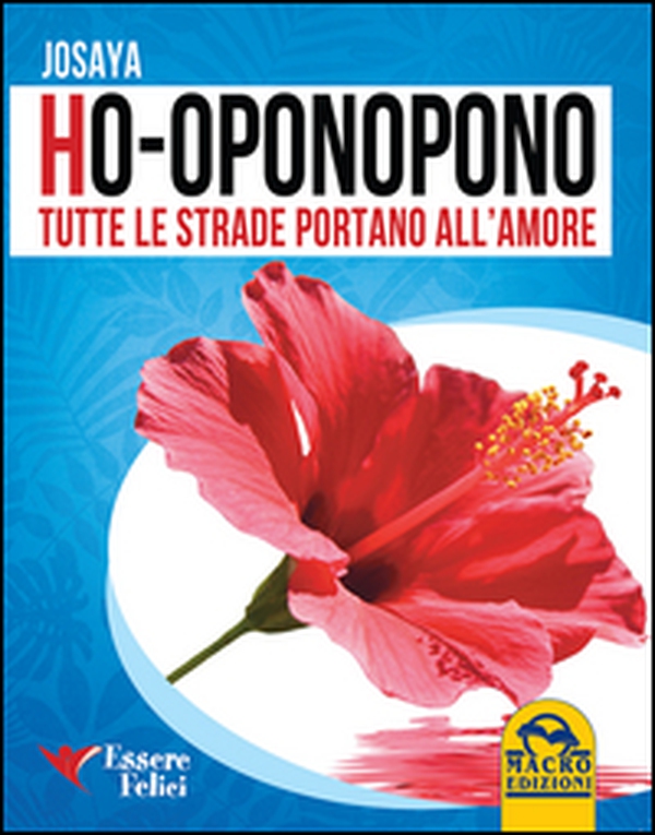 Ho-oponopono. Tutte le strade portano all'amore - Librerie.coop Ho-oponopono. Tutte le strade portano all'amore - Librerie.coop