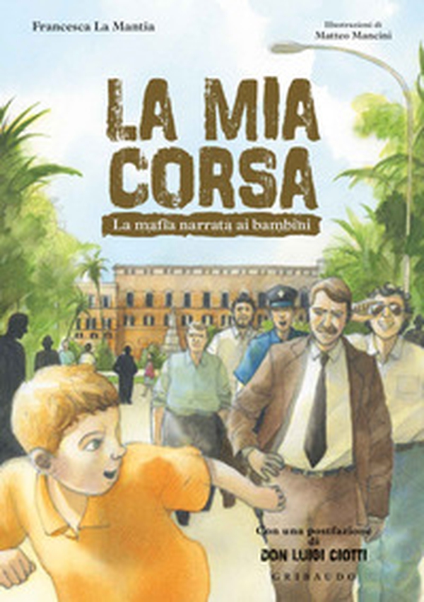 La mia corsa. La mafia narrata ai bambini - Librerie.coop La mia corsa. La mafia narrata ai bambini - Librerie.coop