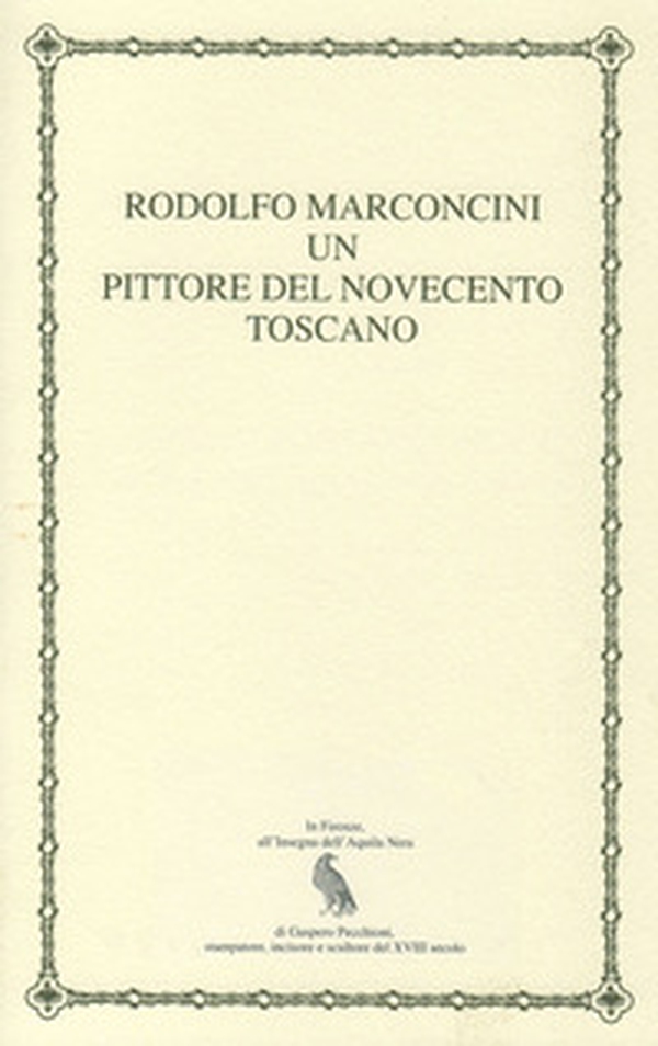 Rodolfo Marconcini. Un pittore del Novecento toscano - Librerie.coop Rodolfo Marconcini. Un pittore del Novecento toscano - Librerie.coop