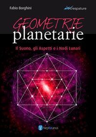 Geometrie planetarie. Il suono, gli aspetti e i nodi lunari - Librerie.coop