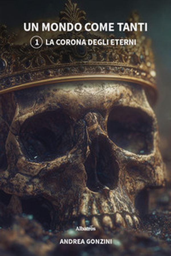 La corona degli eterni. Un mondo come tanti - Vol. 1 - Librerie.coop