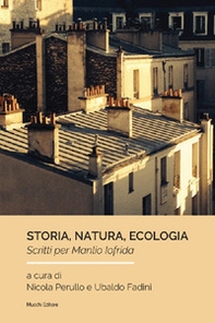 Storia, natura, ecologia. Scritti per Manlio Iofrida - Librerie.coop Storia, natura, ecologia. Scritti per Manlio Iofrida - Librerie.coop