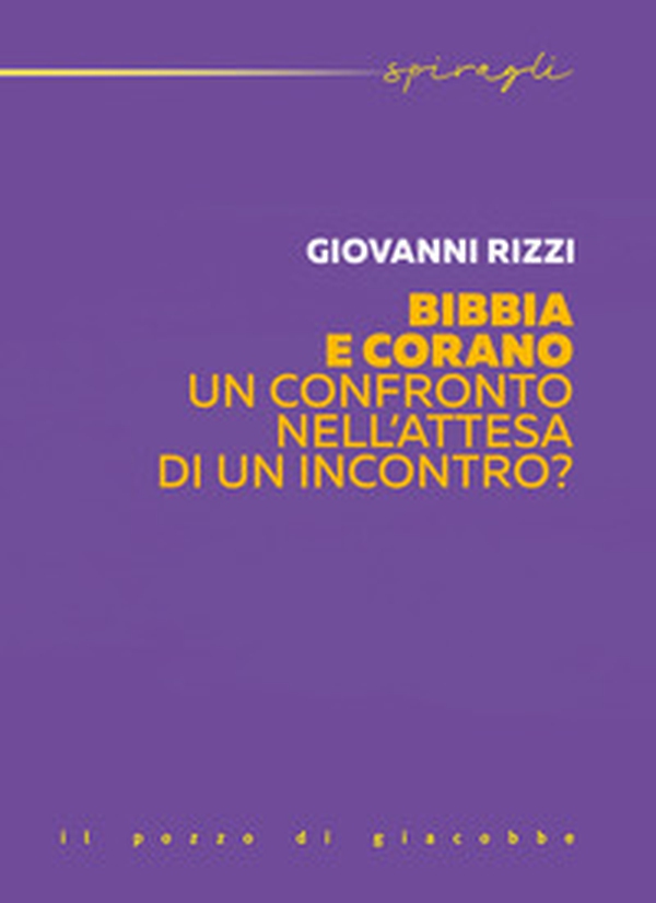 Bibbia e Corano. Un confronto nell'attesa di un incontro? - Librerie.coop Bibbia e Corano. Un confronto nell'attesa di un incontro? - Librerie.coop
