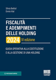 Fiscalità e adempimenti delle holding 2024. Guida operativa alla costituzione e alla gestione di una holding - Librerie.coop