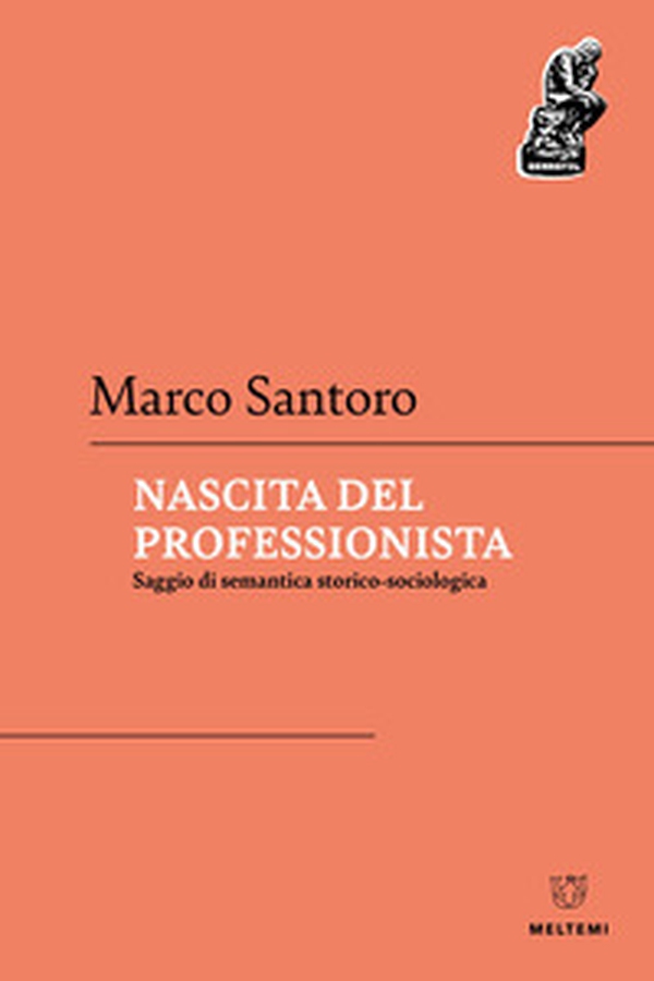 Nascita del professionista. Saggio di semantica storico-sociologica - Librerie.coop Nascita del professionista. Saggio di semantica storico-sociologica - Librerie.coop