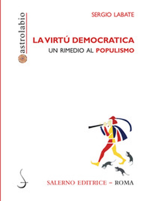 La virtù democratica. Un rimedio al populismo - Librerie.coop La virtù democratica. Un rimedio al populismo - Librerie.coop
