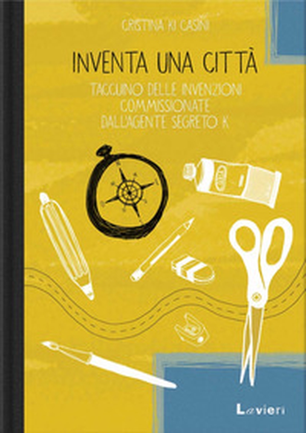 Inventa una città. Taccuino delle invenzioni commissionate dall'agente segreto K. - Librerie.coop Inventa una città. Taccuino delle invenzioni commissionate dall'agente segreto K. - Librerie.coop