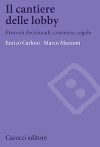Il cantiere delle lobby. Processi decisionali, consenso, regole - Librerie.coop