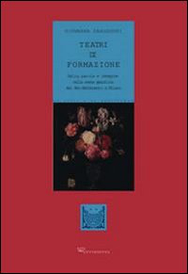 Teatri di formazione. Actio, parola e immagine nella scena gesuitica del Sei-Settecento a Milano - Librerie.coop Teatri di formazione. Actio, parola e immagine nella scena gesuitica del Sei-Settecento a Milano - Librerie.coop