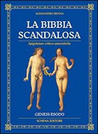 La Bibbia scandalosa. Spigolature critico-umoristiche - Librerie.coop La Bibbia scandalosa. Spigolature critico-umoristiche - Librerie.coop