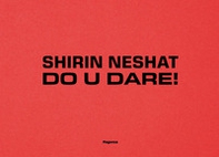 Shirin Neshat. Do U Dare! Ediz. italiana e inglese - Librerie.coop