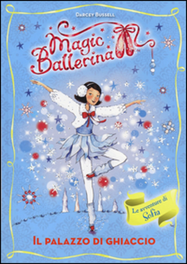 Il palazzo di ghiaccio. Le avventure di Sofia. Magic ballerina - Librerie.coop Il palazzo di ghiaccio. Le avventure di Sofia. Magic ballerina - Librerie.coop