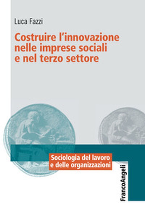 Costruire l'innovazione nelle imprese sociali e nel terzo settore - Librerie.coop Costruire l'innovazione nelle imprese sociali e nel terzo settore - Librerie.coop