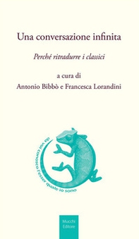Una conversazione infinita. Perché ritradurre i classici - Librerie.coop Una conversazione infinita. Perché ritradurre i classici - Librerie.coop