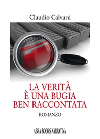 La verità è una bugia ben raccontata - Librerie.coop La verità è una bugia ben raccontata - Librerie.coop