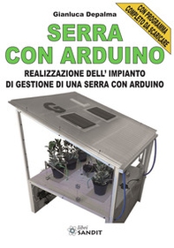 Serra con Arduino. Realizzazione dell'impianto di gestione di una serra con Arduino - Librerie.coop