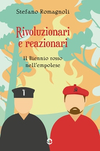 Rivoluzionari e reazionari. Il Biennio rosso nell'empolese - Librerie.coop Rivoluzionari e reazionari. Il Biennio rosso nell'empolese - Librerie.coop