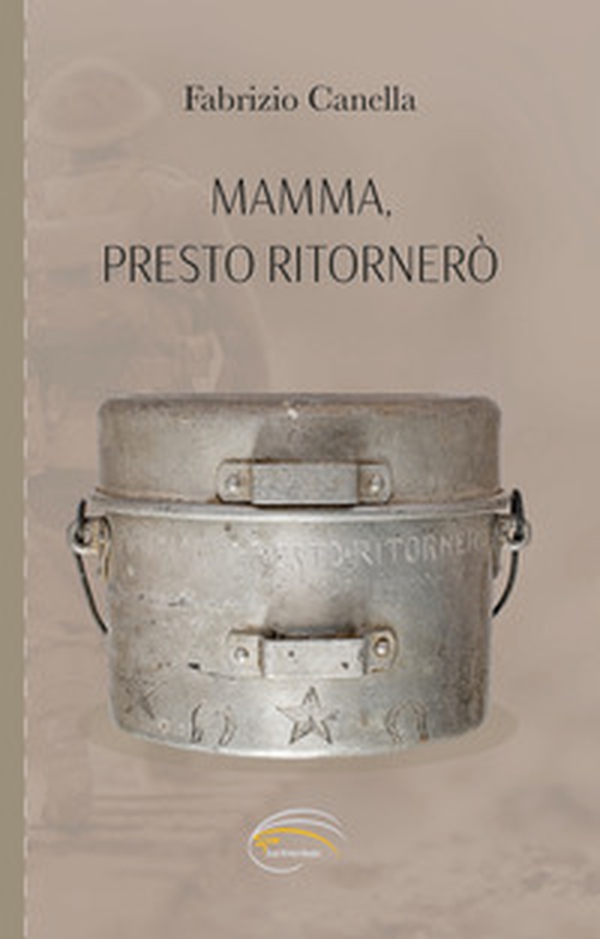 Mamma, presto ritornerò - Librerie.coop Mamma, presto ritornerò - Librerie.coop