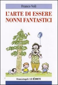 L'arte di essere nonni fantastici - Librerie.coop