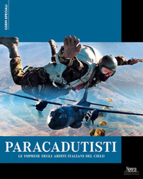 Paracadutisti. Le imprese degli arditi italiani del cielo - Librerie.coop Paracadutisti. Le imprese degli arditi italiani del cielo - Librerie.coop