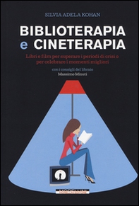 Biblioterapia e cineterapia. Libri e film per superare i momenti di crisi o per celebrare i momenti migliori - Librerie.coop