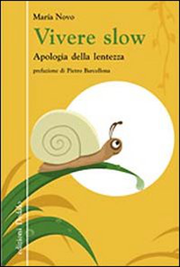 Vivere slow. Apologia della lentezza - Librerie.coop Vivere slow. Apologia della lentezza - Librerie.coop