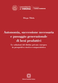 Autonomia, successione necessaria e passaggio generazionale di beni produttivi - Librerie.coop