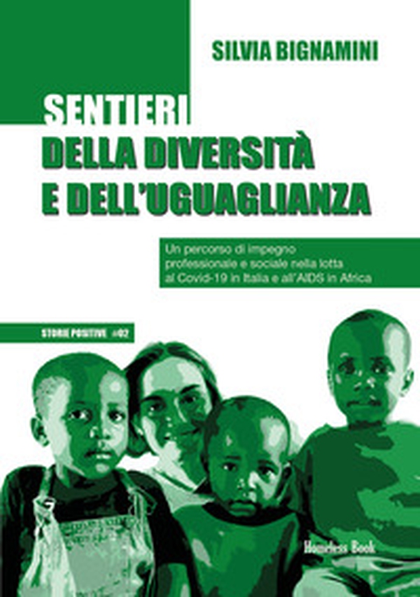 Sentieri della diversità e dell'uguaglianza. Un percorso di impegno professionale e sociale nella lotta al Covid-19 in Italia e all'AIDS in Africa - Librerie.coop Sentieri della diversità e dell'uguaglianza. Un percorso di impegno professionale e sociale nella lotta al Covid-19 in Italia e all'AIDS in Africa - Librerie.coop