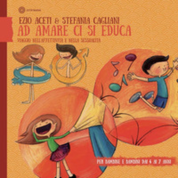 Ad amare ci si educa. Viaggio nell'affettività e nella sessualità. Per bambine e bambini dai 4 ai 7 anni - Librerie.coop Ad amare ci si educa. Viaggio nell'affettività e nella sessualità. Per bambine e bambini dai 4 ai 7 anni - Librerie.coop