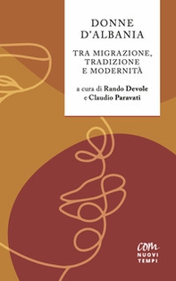 Donne D'Albania. Tra migrazione, tradizione e modernità - Librerie.coop