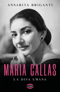 Maria Callas. La diva umana - Librerie.coop