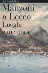 Manzoni a Lecco. Luoghi e memorie - Librerie.coop