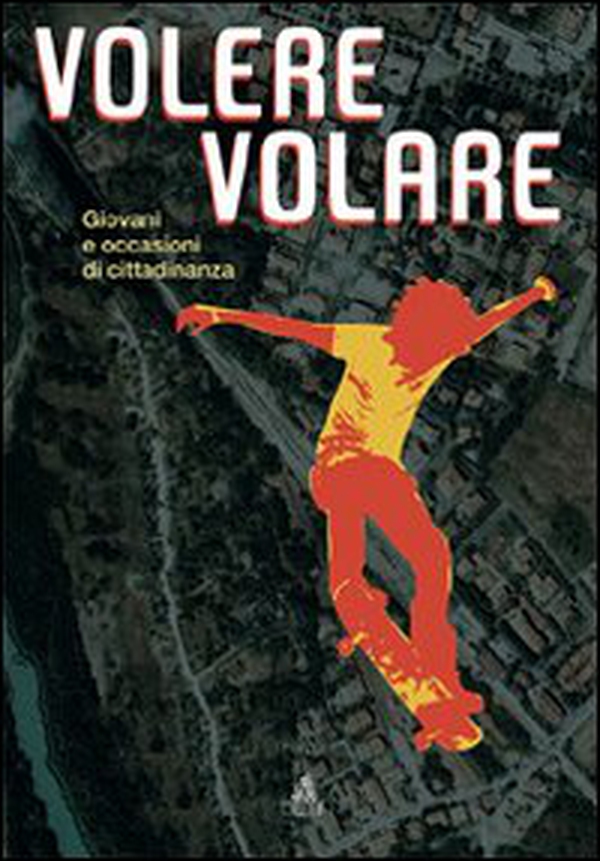 Volere volare. Giovani e occasioni di cittadinanza - Librerie.coop Volere volare. Giovani e occasioni di cittadinanza - Librerie.coop