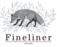 Fineliner. Tecniche, consigli e ispirazioni per disegnare con l'inchiostro - Librerie.coop