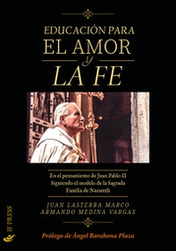 La educación para el amor y la fe. En el pensamiento de Juan Pablo II siguiendo el modelo de la Sagrada Familia de Nazareth - Librerie.coop La educación para el amor y la fe. En el pensamiento de Juan Pablo II siguiendo el modelo de la Sagrada Familia de Nazareth - Librerie.coop