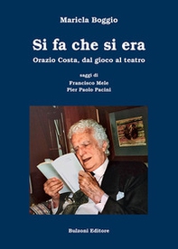 Si fa che si era. Orazio Costa, dal gioco al teatro - Librerie.coop