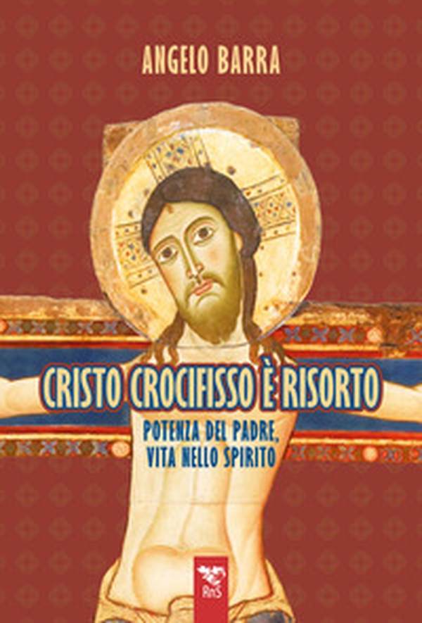 Cristo crocifisso è risorto. Potenza del Padre, vita nello Spirito - Librerie.coop