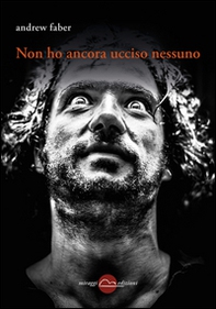 Non ho ancora ucciso nessuno - Librerie.coop Non ho ancora ucciso nessuno - Librerie.coop