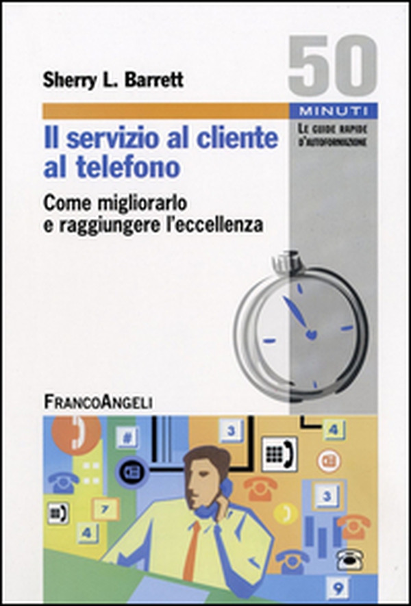 Il servizio al cliente al telefono. Come migliorarlo e raggiungere l'eccellenza - Librerie.coop Il servizio al cliente al telefono. Come migliorarlo e raggiungere l'eccellenza - Librerie.coop